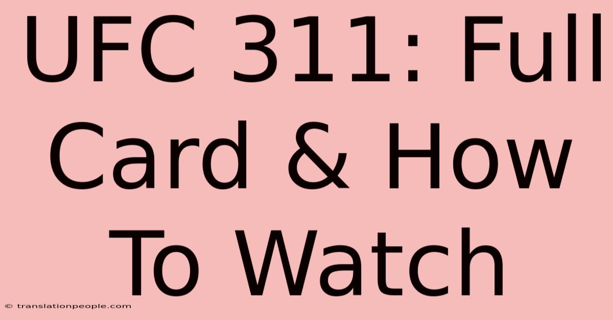 UFC 311: Full Card & How To Watch