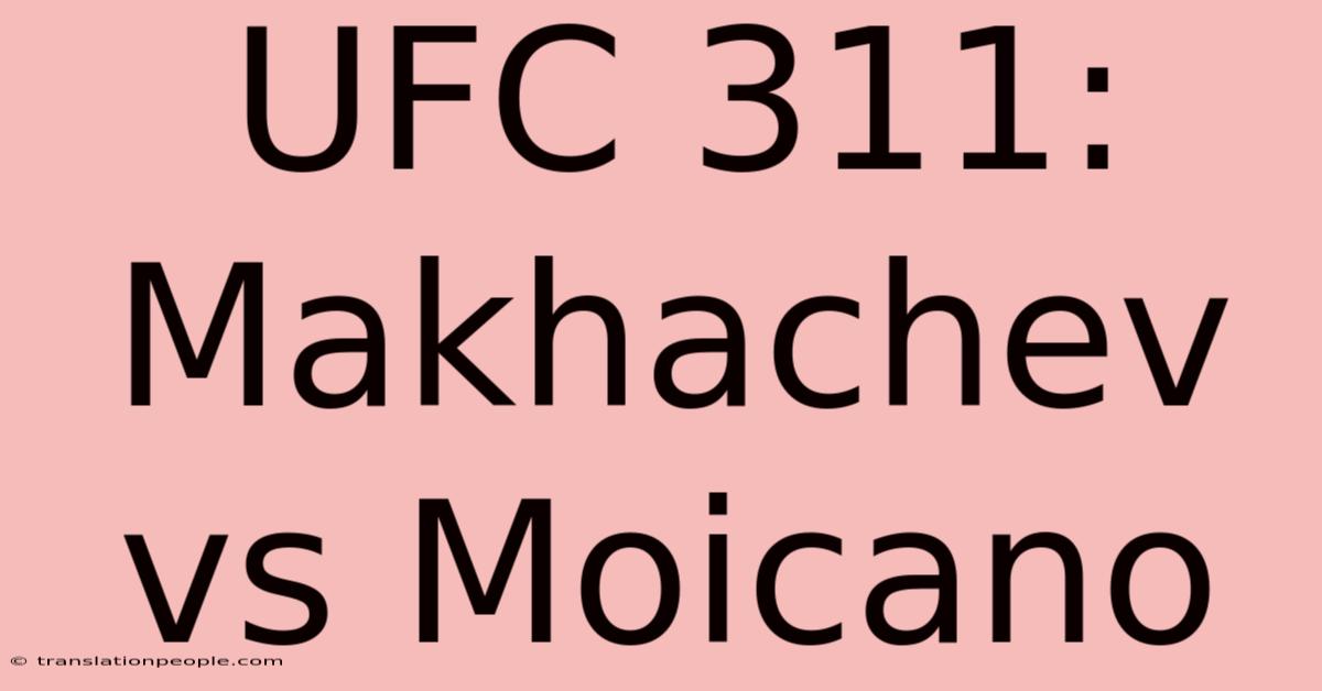 UFC 311: Makhachev Vs Moicano