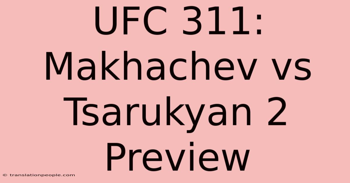 UFC 311: Makhachev Vs Tsarukyan 2 Preview