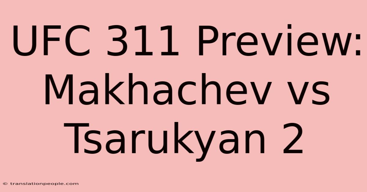 UFC 311 Preview: Makhachev Vs Tsarukyan 2