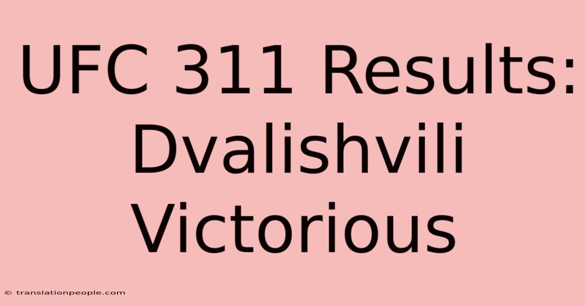 UFC 311 Results: Dvalishvili Victorious