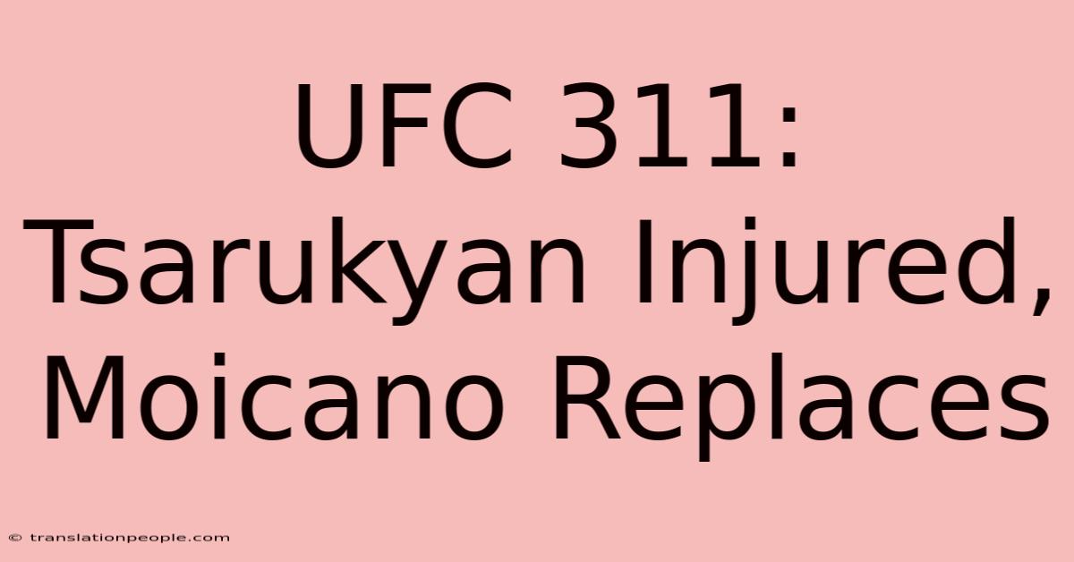 UFC 311: Tsarukyan Injured, Moicano Replaces