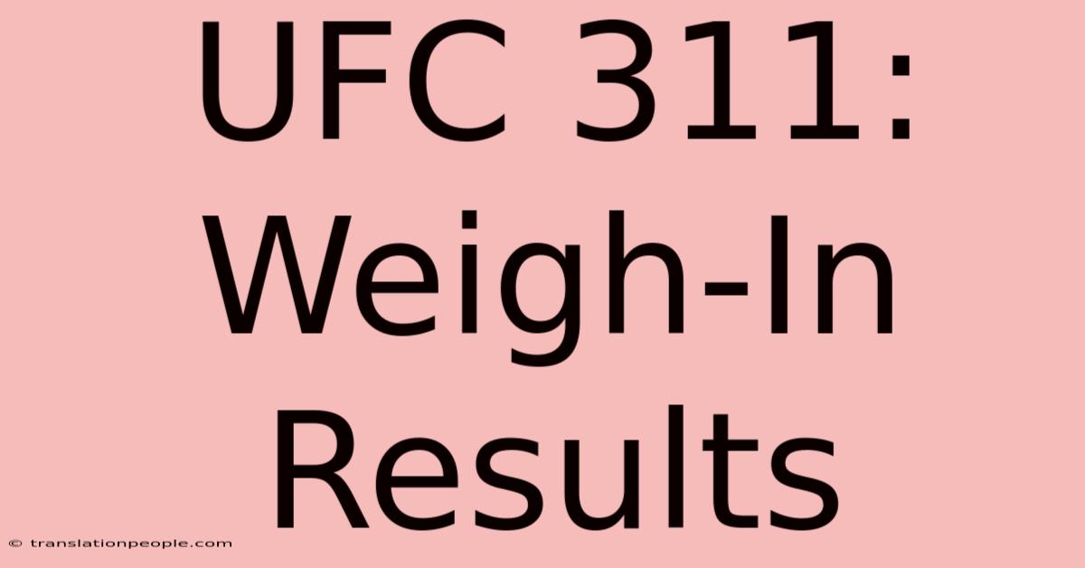 UFC 311: Weigh-In Results