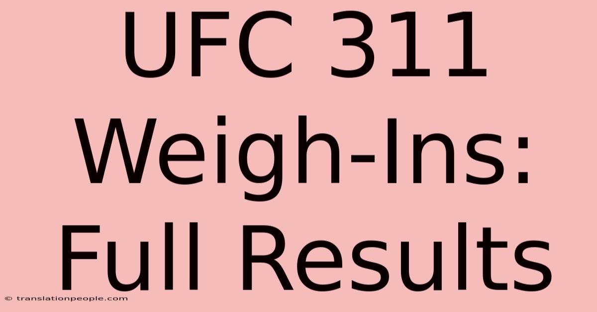 UFC 311 Weigh-Ins: Full Results