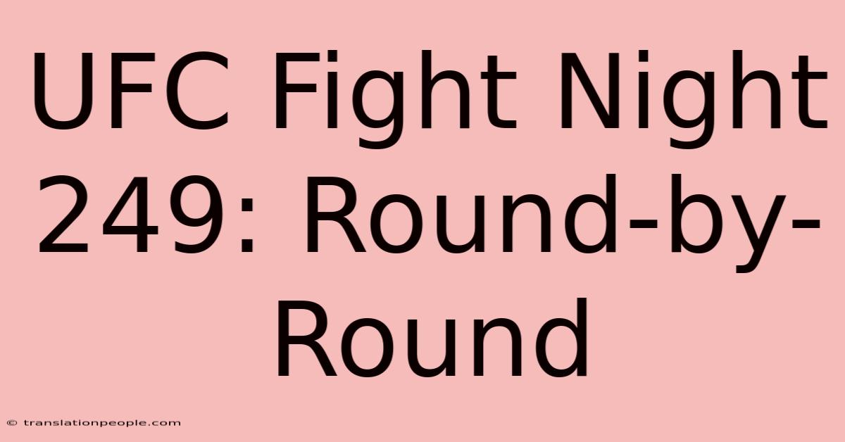 UFC Fight Night 249: Round-by-Round