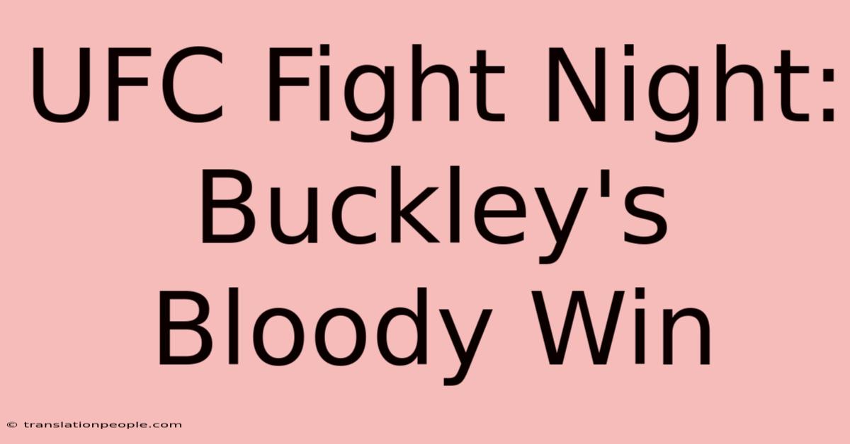 UFC Fight Night: Buckley's Bloody Win