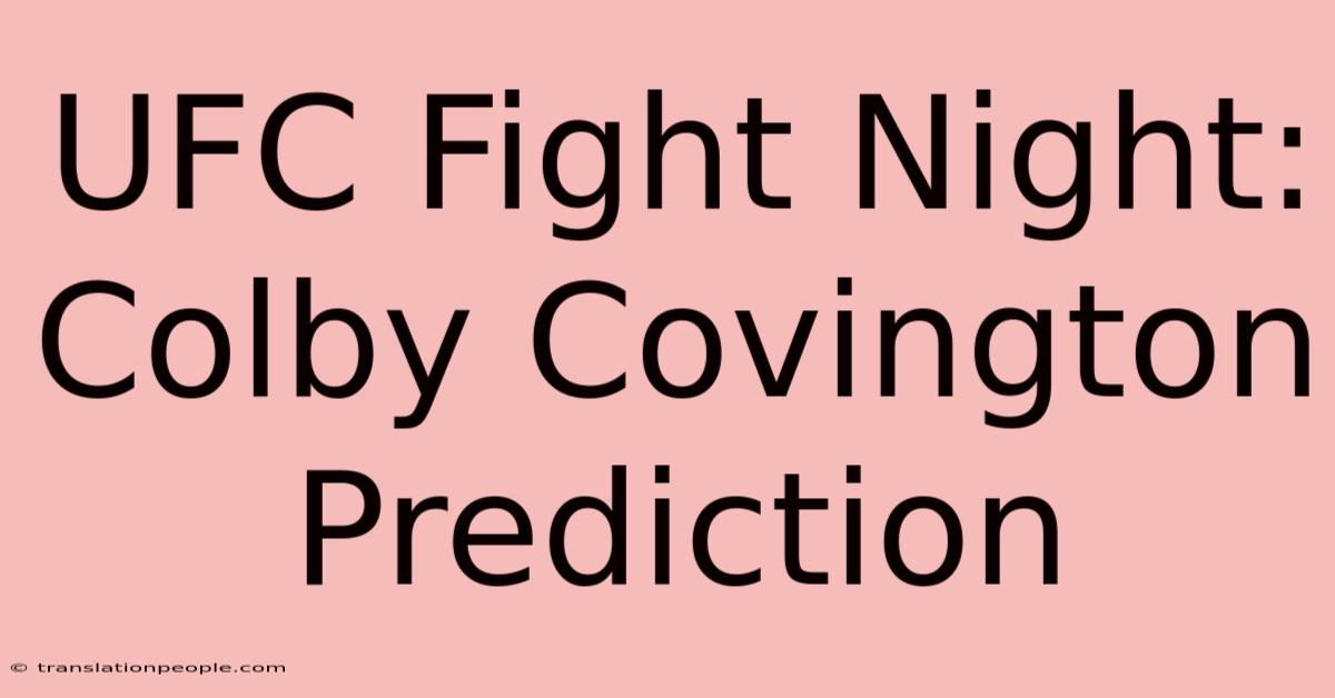 UFC Fight Night: Colby Covington Prediction