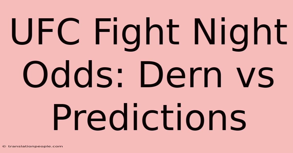 UFC Fight Night Odds: Dern Vs Predictions