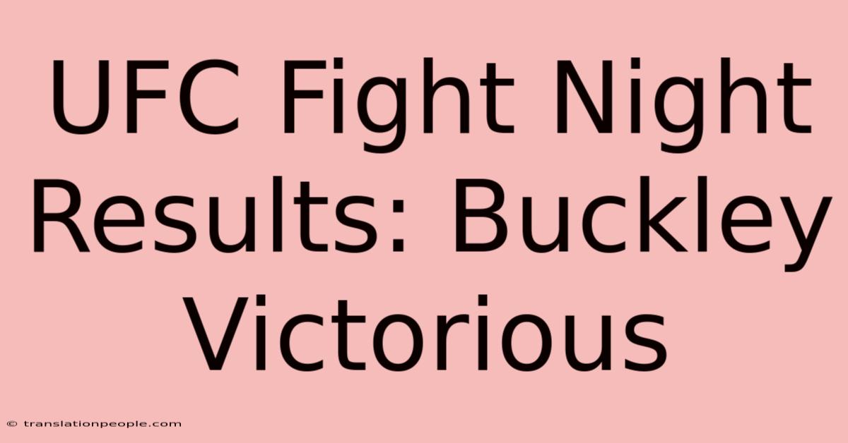 UFC Fight Night Results: Buckley Victorious