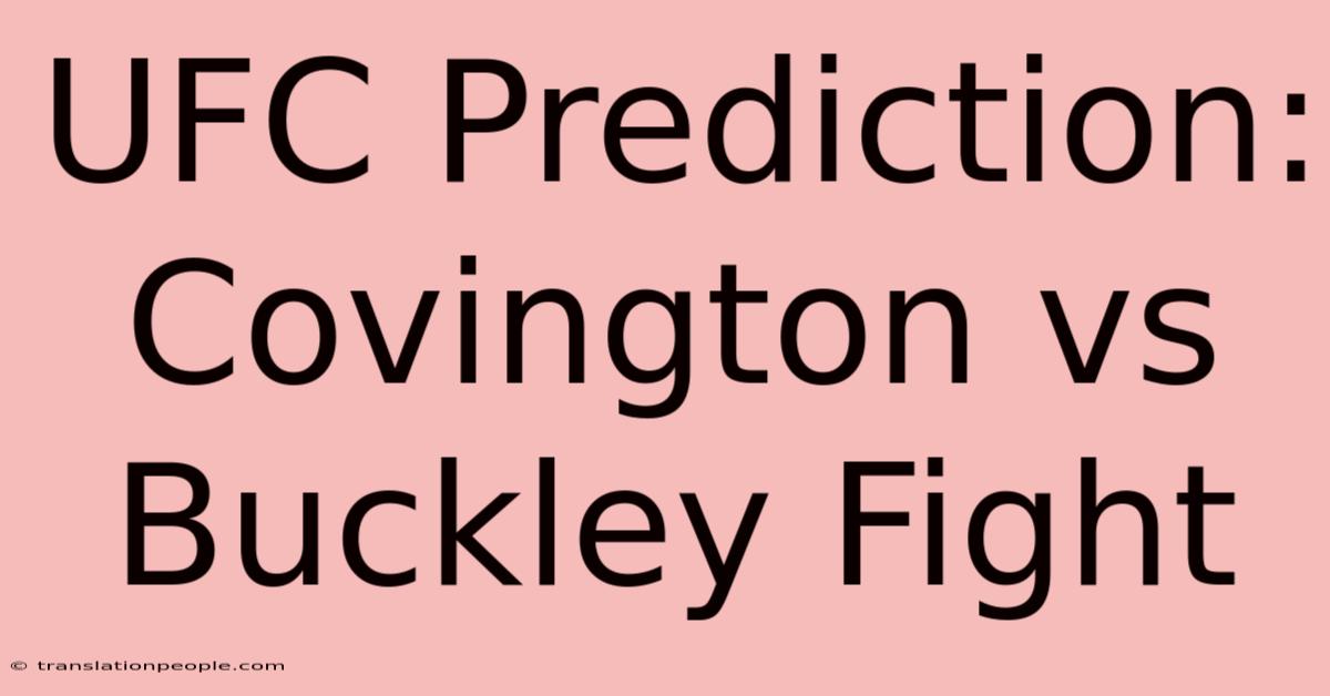 UFC Prediction: Covington Vs Buckley Fight