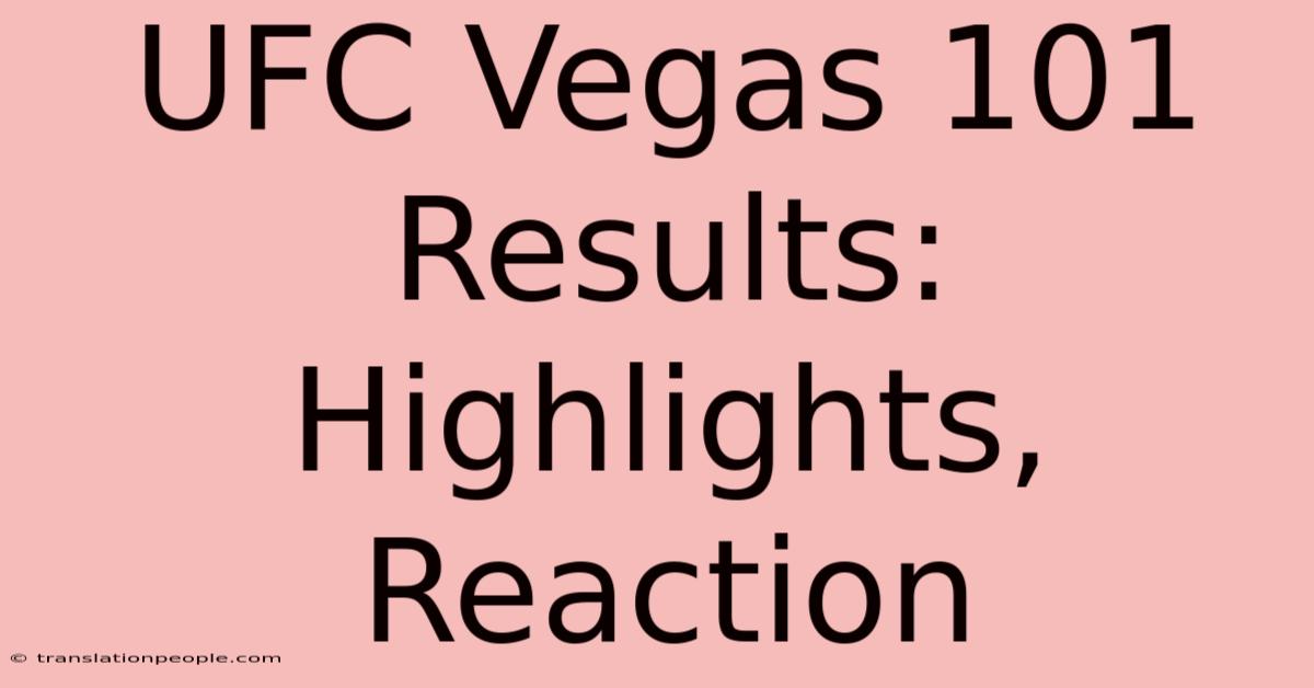 UFC Vegas 101 Results: Highlights, Reaction