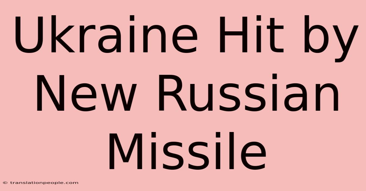 Ukraine Hit By New Russian Missile