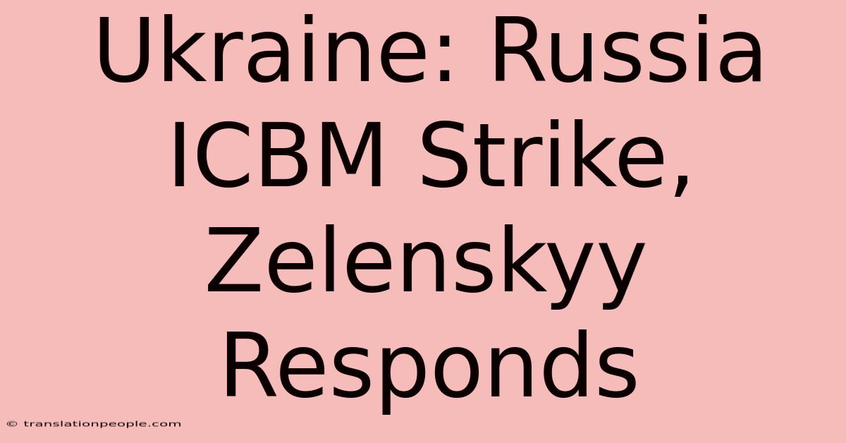 Ukraine: Russia ICBM Strike, Zelenskyy Responds