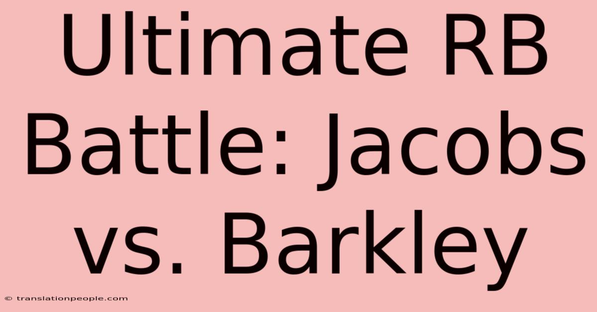 Ultimate RB Battle: Jacobs Vs. Barkley