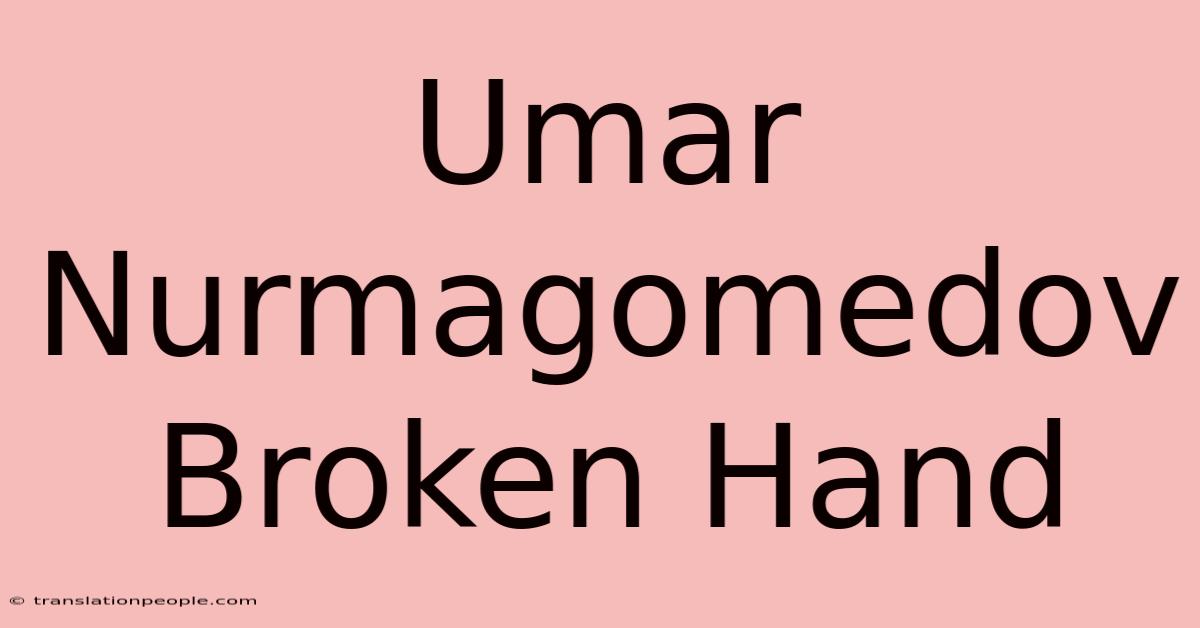 Umar Nurmagomedov Broken Hand