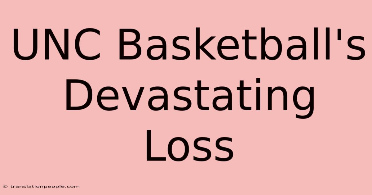 UNC Basketball's Devastating Loss