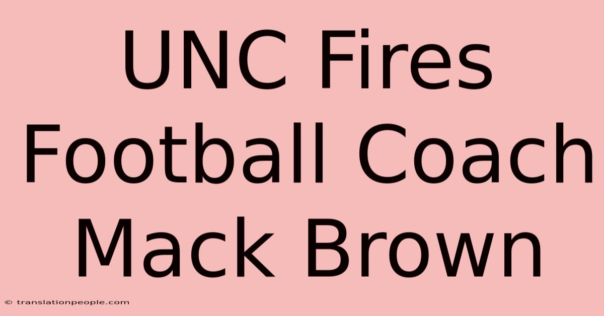 UNC Fires Football Coach Mack Brown