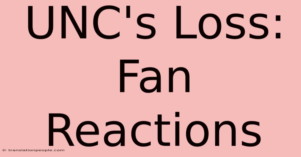 UNC's Loss: Fan Reactions