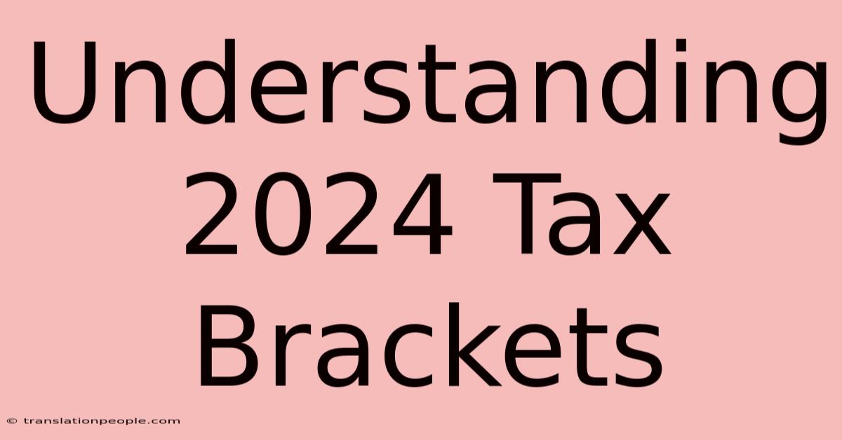 Understanding 2024 Tax Brackets