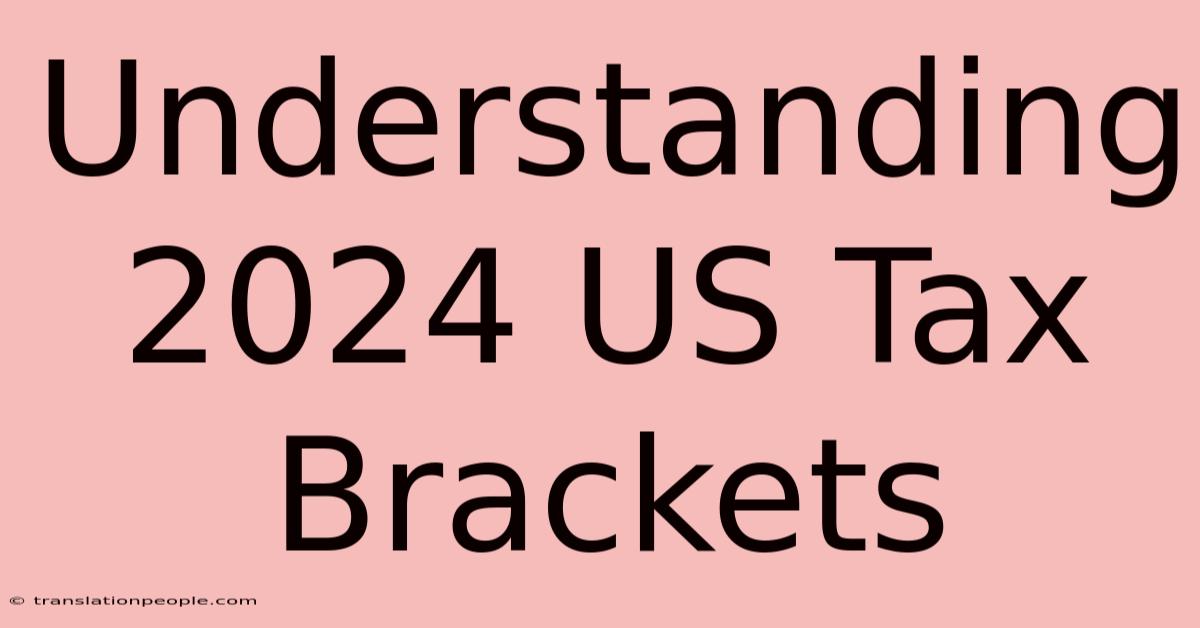 Understanding 2024 US Tax Brackets