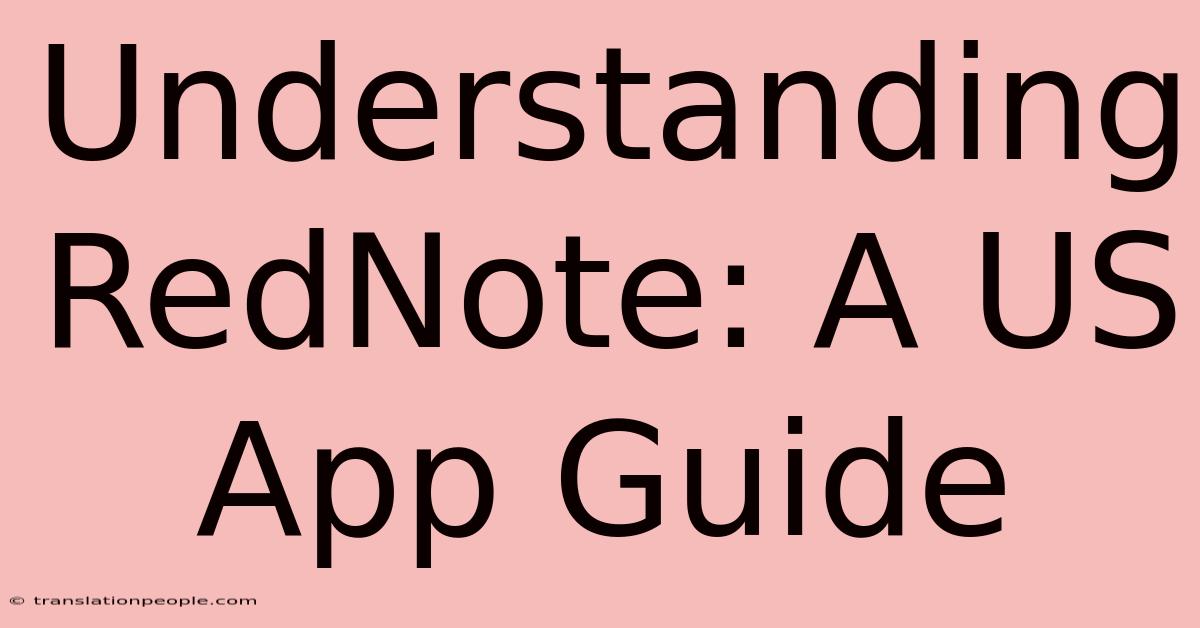 Understanding RedNote: A US App Guide