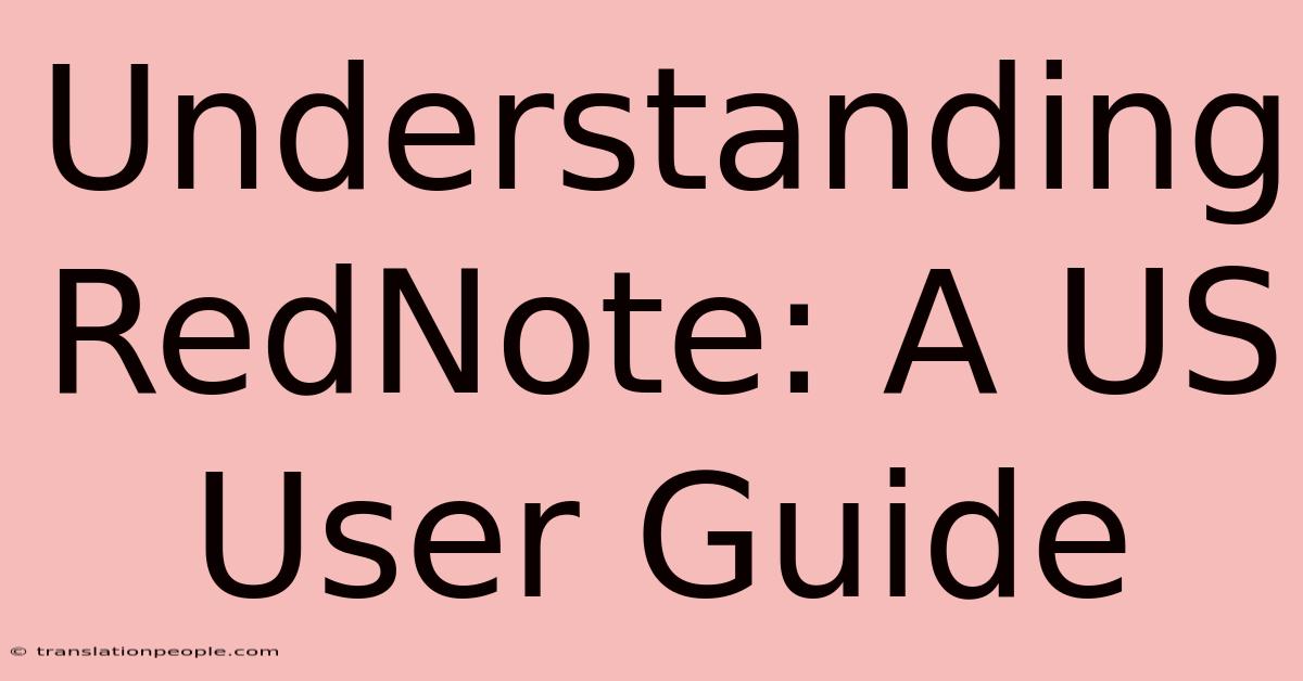 Understanding RedNote: A US User Guide