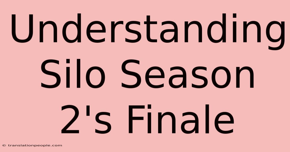 Understanding Silo Season 2's Finale