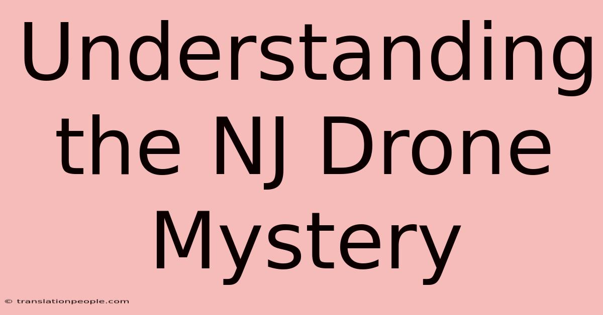 Understanding The NJ Drone Mystery