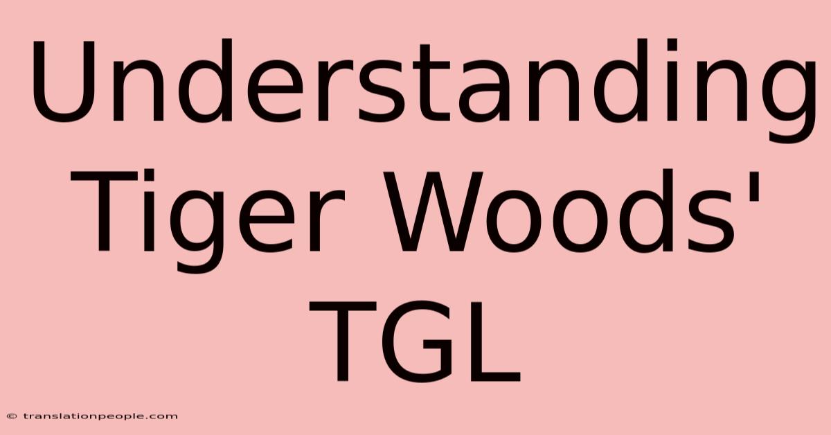 Understanding Tiger Woods' TGL