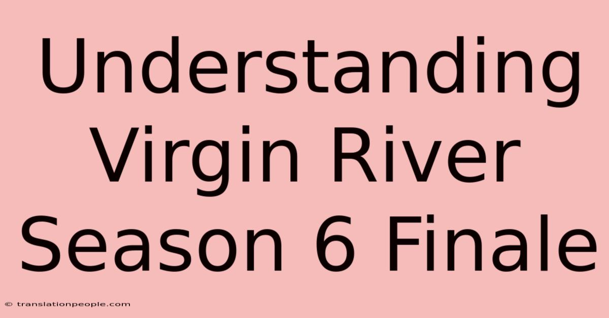 Understanding Virgin River Season 6 Finale