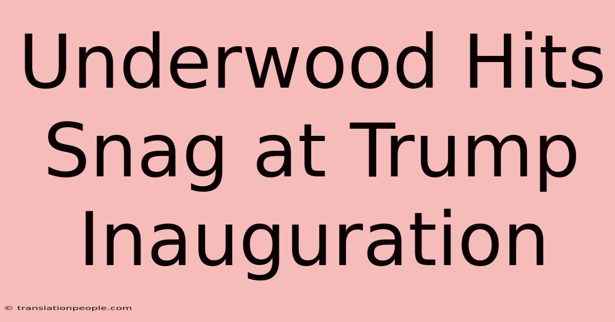 Underwood Hits Snag At Trump Inauguration