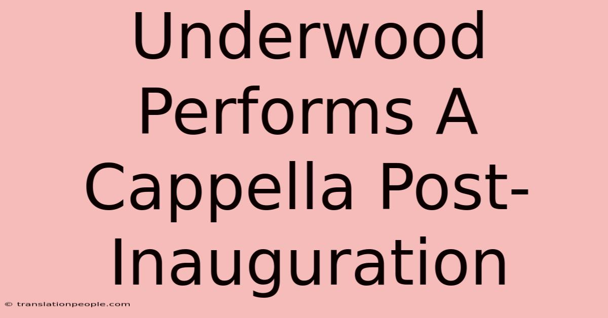 Underwood Performs A Cappella Post-Inauguration