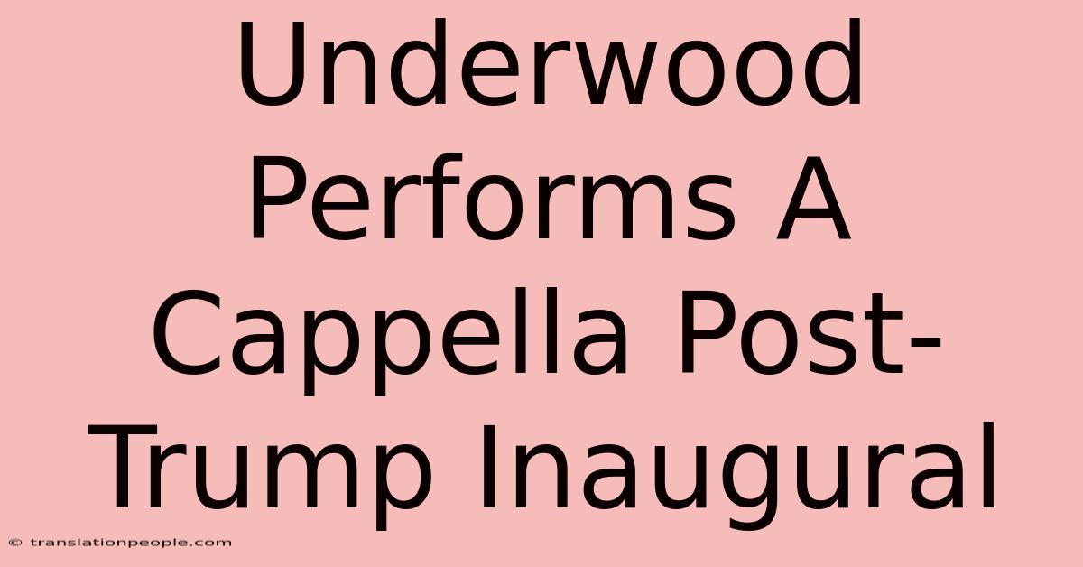 Underwood Performs A Cappella Post-Trump Inaugural