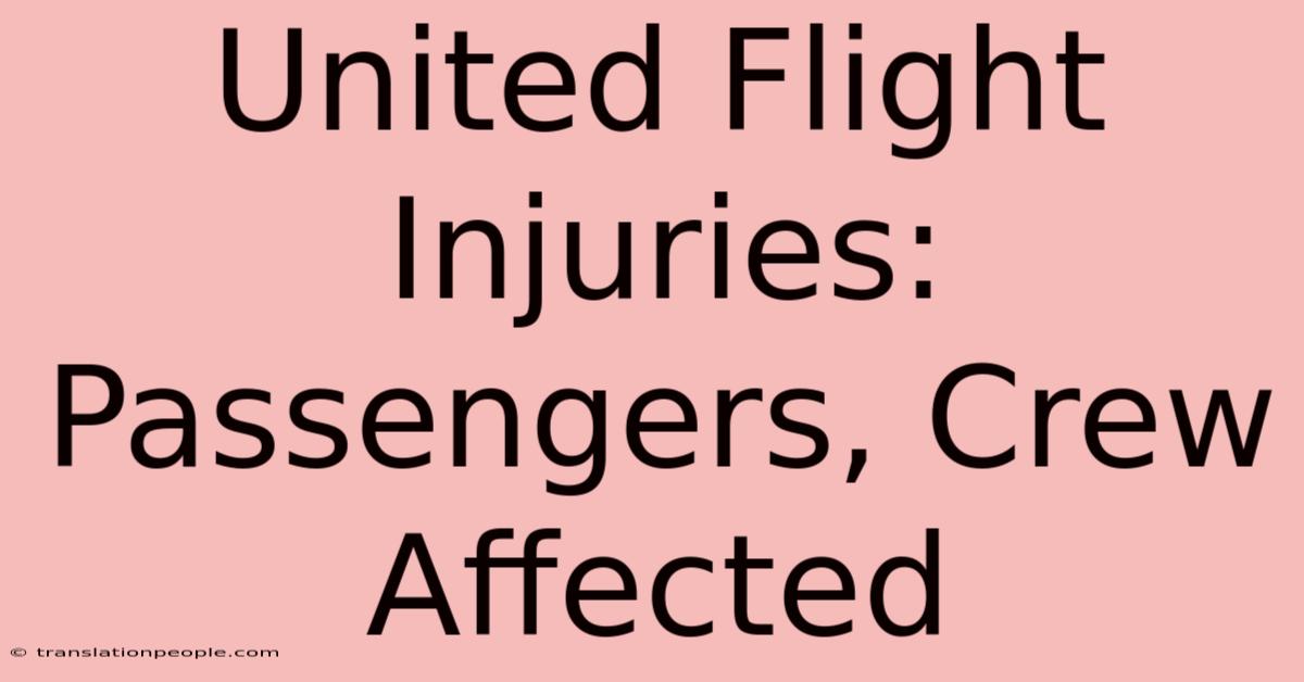 United Flight Injuries: Passengers, Crew Affected