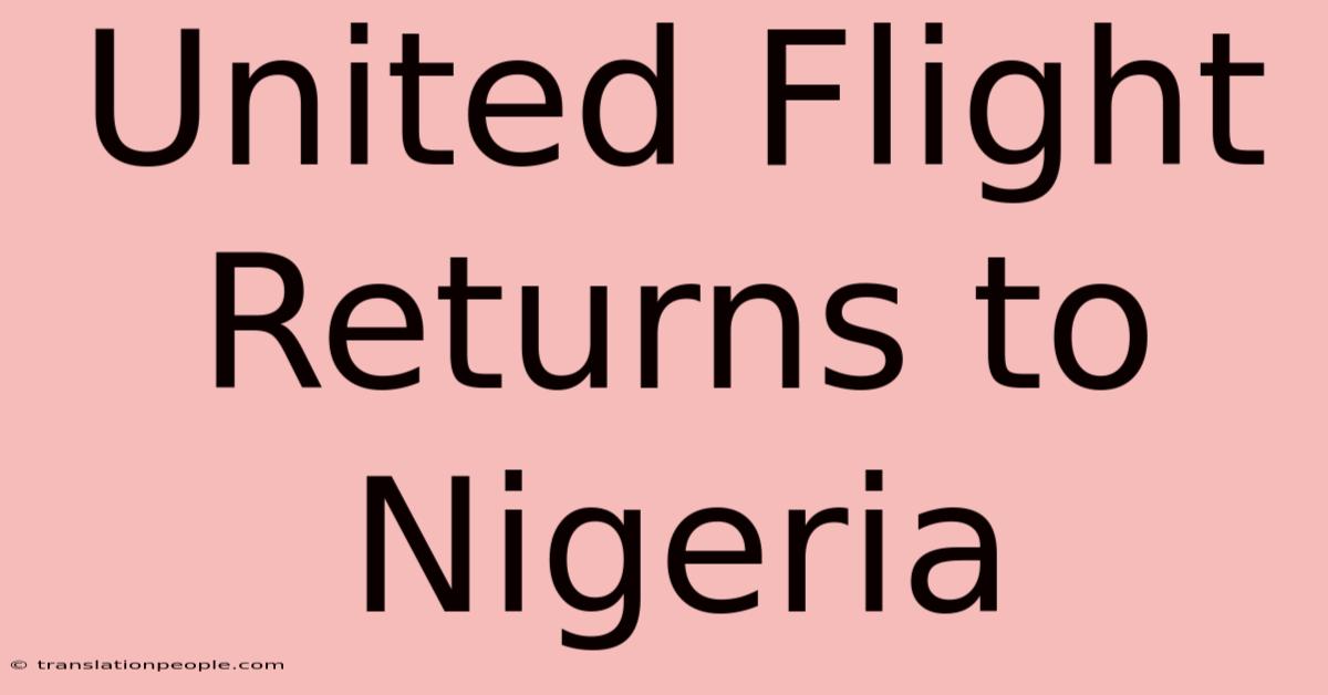 United Flight Returns To Nigeria