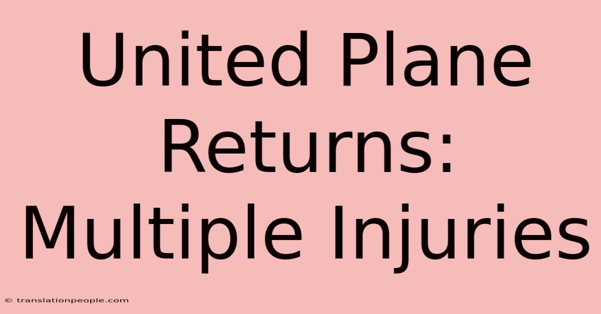 United Plane Returns: Multiple Injuries