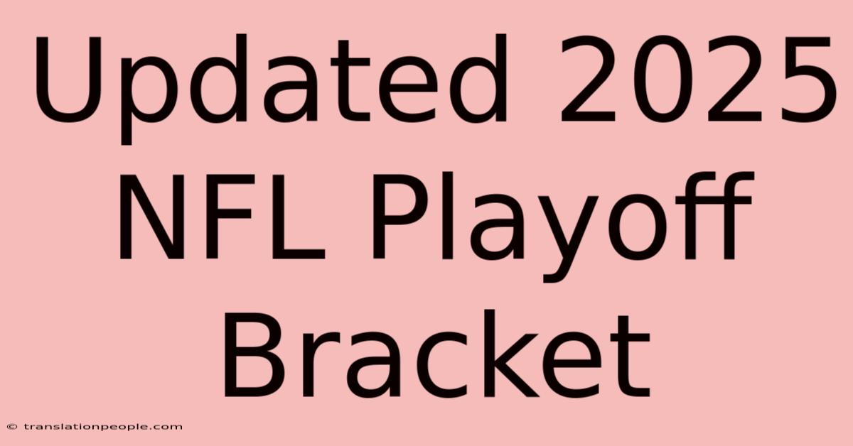 Updated 2025 NFL Playoff Bracket