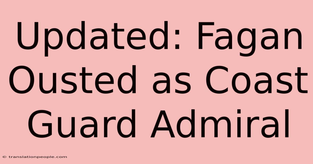 Updated: Fagan Ousted As Coast Guard Admiral