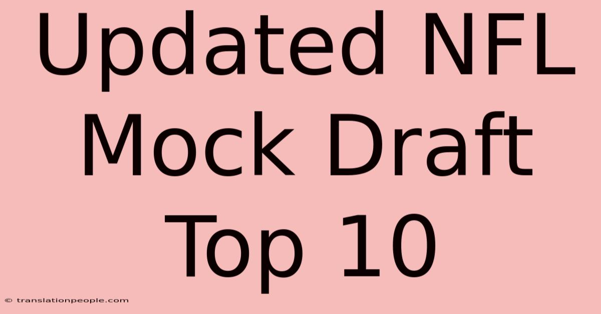 Updated NFL Mock Draft Top 10