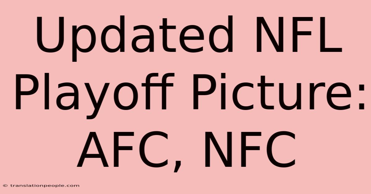 Updated NFL Playoff Picture: AFC, NFC