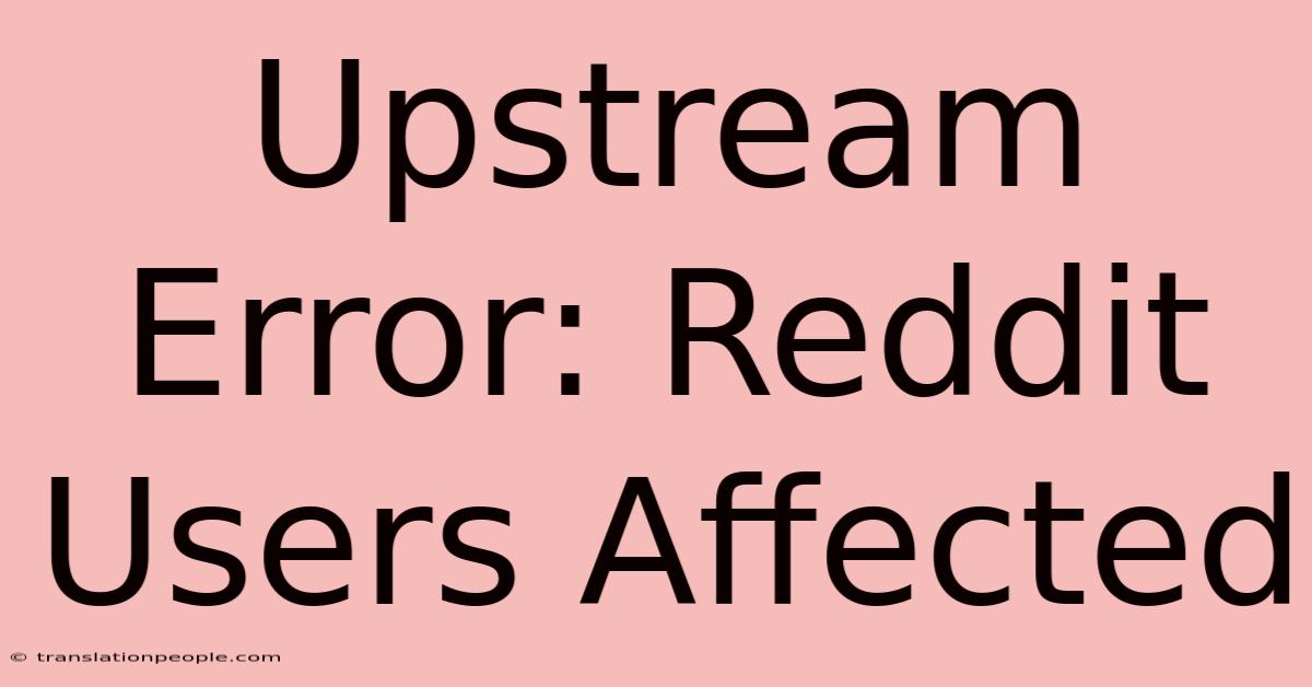 Upstream Error: Reddit Users Affected