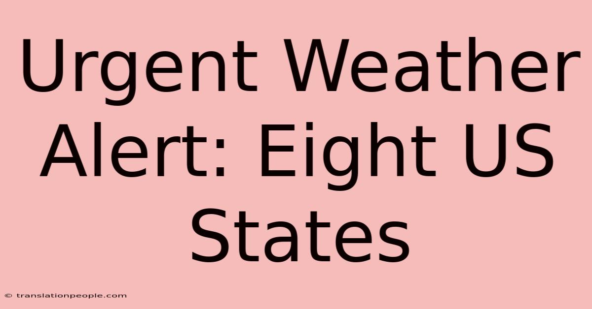 Urgent Weather Alert: Eight US States