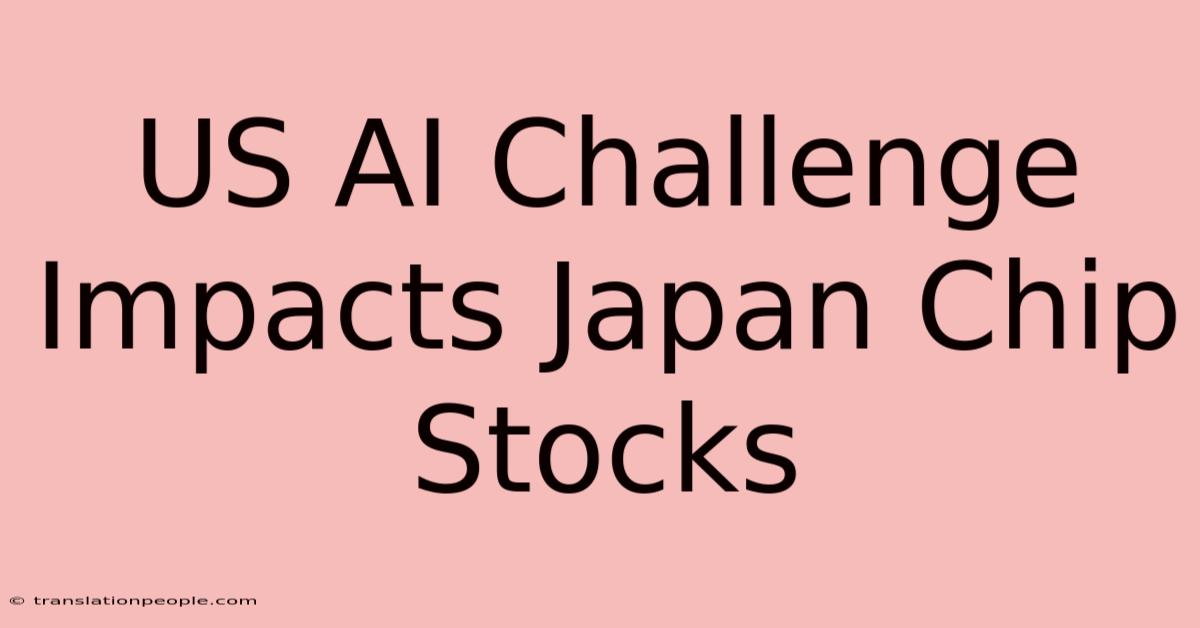 US AI Challenge Impacts Japan Chip Stocks