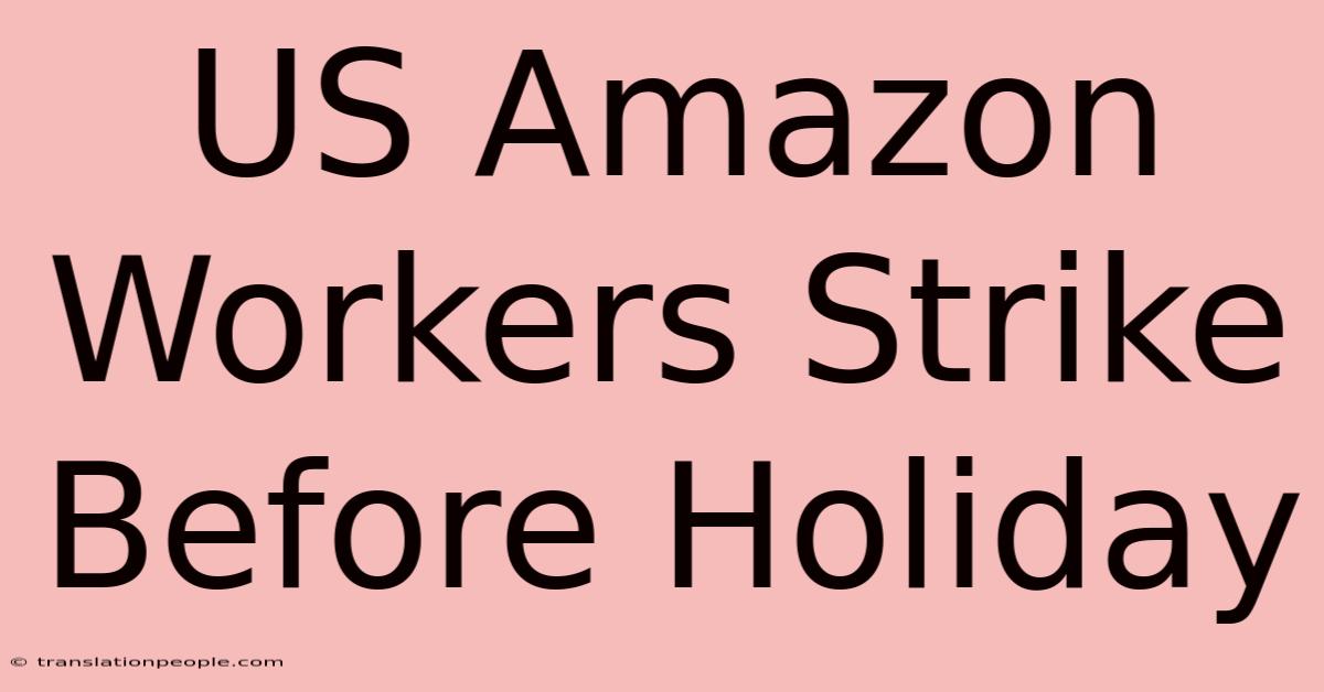 US Amazon Workers Strike Before Holiday