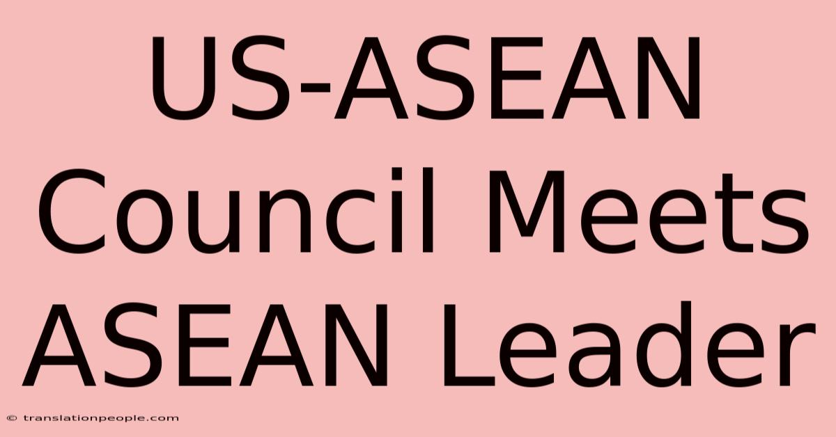 US-ASEAN Council Meets ASEAN Leader