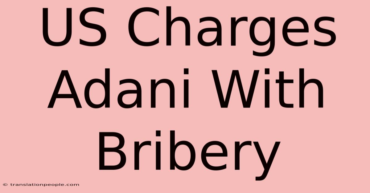 US Charges Adani With Bribery