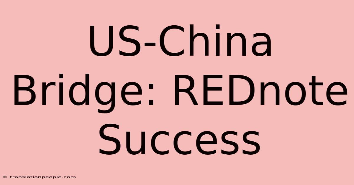 US-China Bridge: REDnote Success