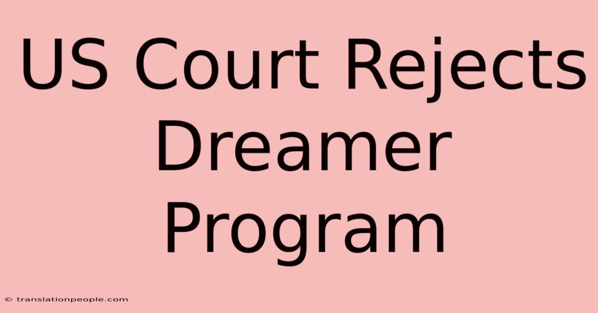 US Court Rejects Dreamer Program