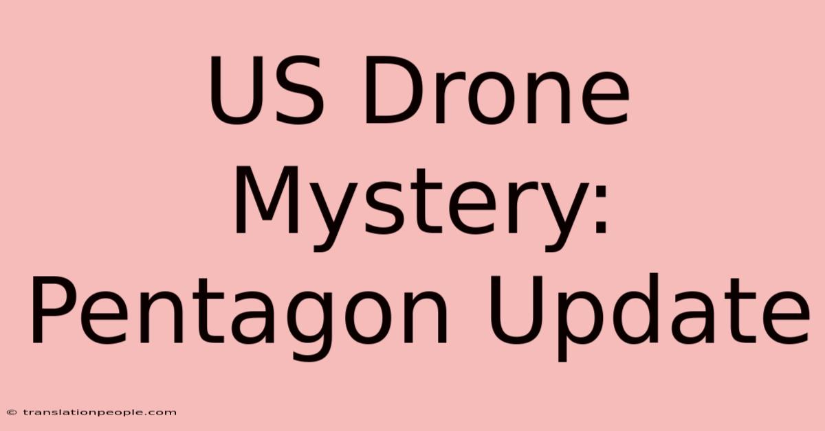 US Drone Mystery: Pentagon Update