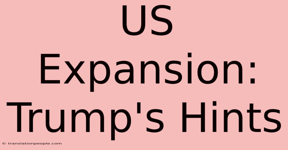 US Expansion: Trump's Hints